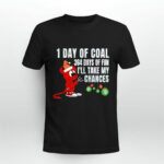 1 Day Of Coal 364 Days Of Fun Ill Take My Chances 3 T Shirt