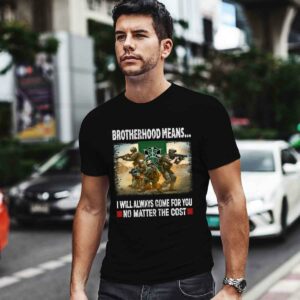 10th Special Forces Group Brotherhood Mean I Will Always Come For You No Matter The Cost 0 T Shirt