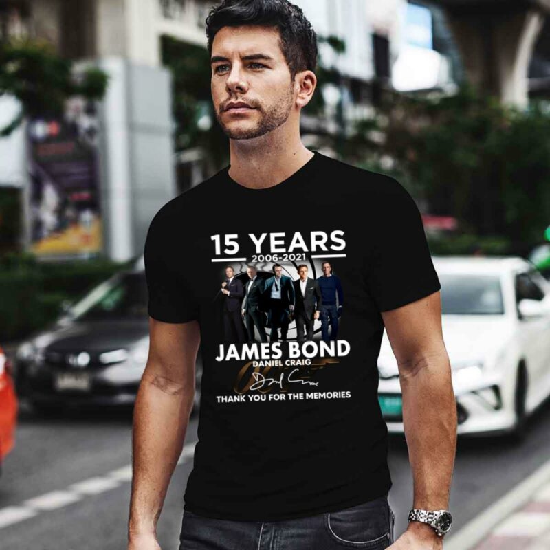 15 Years 2006 2021 James Bond Daniel Craig Thank You For The Memories Signature 0 T Shirt