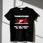Thanksgiving May The Turkey Be With You Party Character 1 T Shirt 1.jpg