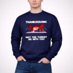Thanksgiving May The Turkey Be With You Party Character 3 Sweatshirt 1.jpg