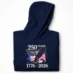 250 Years Independent US 1776 2026 For 4th Of July 7 Hoodie.jpg