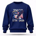 250 Years Independent US 1776 2026 For 4th Of July 8 Sweatshirt.jpg