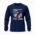 250 Years Independent US 1776 2026 For 4th Of July 9 Long Sleeves.jpg