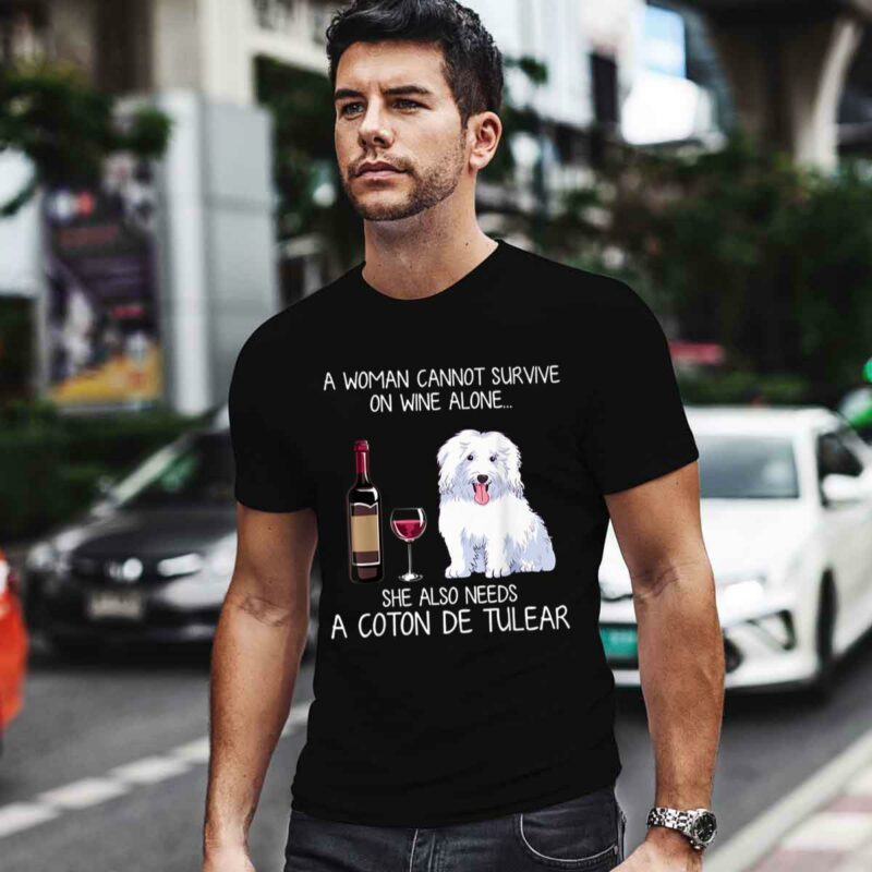 A Woman Cannot Survive On Wine Alone She Also Needs A Coton De Tulear 4 T Shirt 1