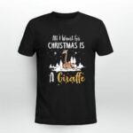 All Is Want For A Christmas Is A Giraffe Christmas Gift 1 T Shirt 1