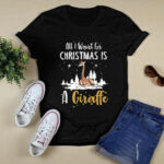All Is Want For A Christmas Is A Giraffe Christmas Gift 3 T Shirt 1