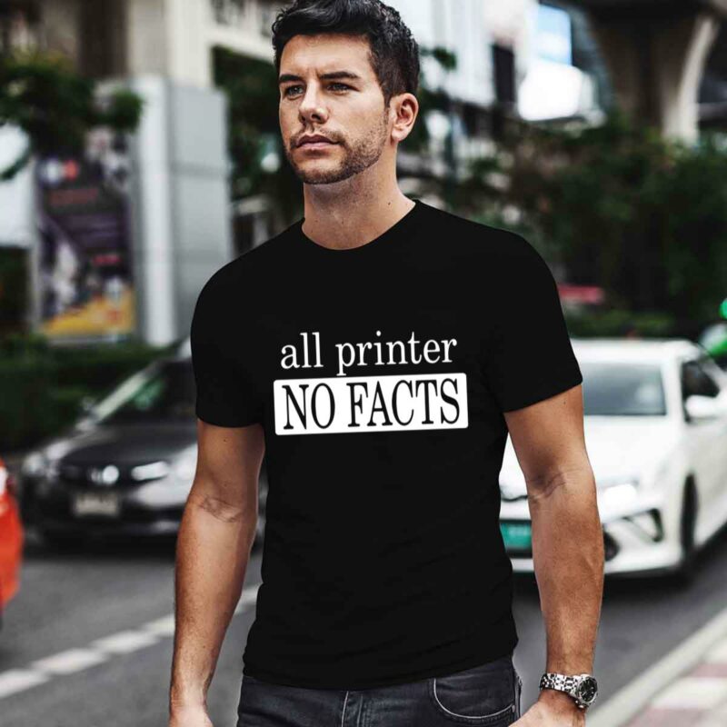 All Printer No Facts 0 T Shirt
