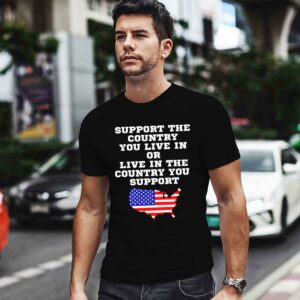 American Support the country you live in or live in the country you suppor 0 T Shirt