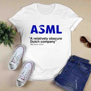 Asml A Relatively Obscure Dutch Company Shirt