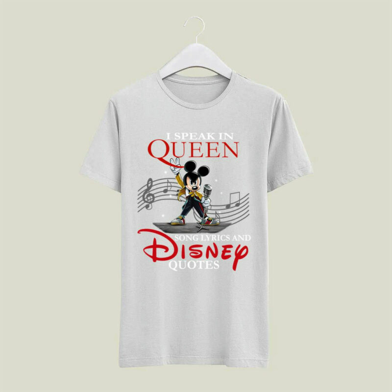 Awesome Freddie Mercury Mickey I Speak In Queen Song Lyrics And Disney Quotes 4 T Shirt