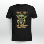 Baby Yoda I Dont Care What Day It Is It Is Early Im Grumpy I Want Coffee 3 T Shirt