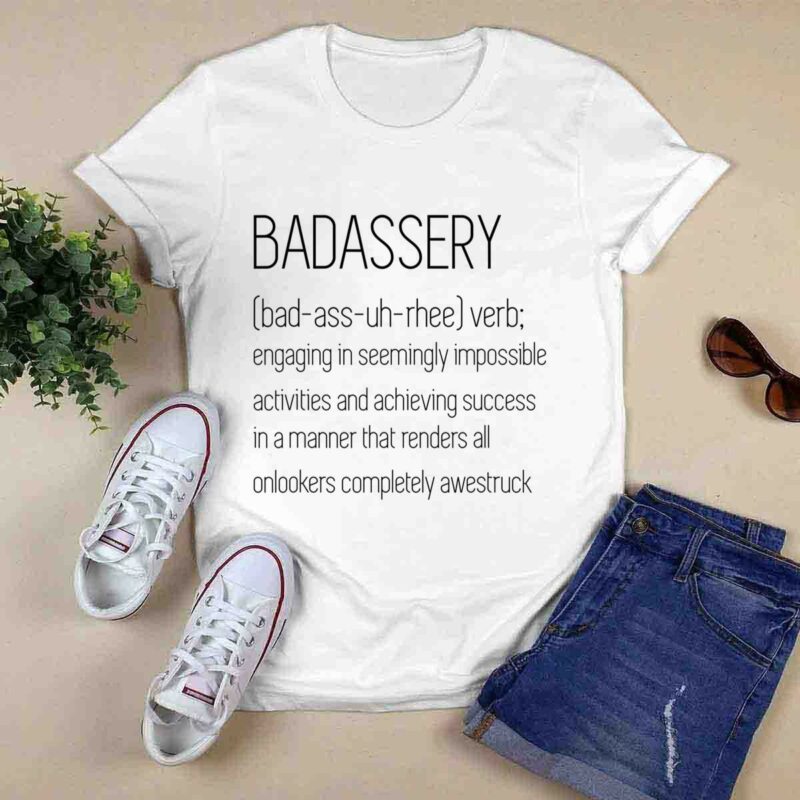 Badassery Word Definition Bad Ass Uh Rhee Verb 0 T Shirt