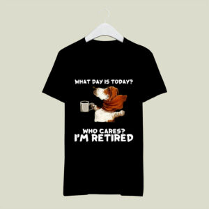 Basset Hound And Coffee What Day is Today Who Cares Im Retired 0 T Shirt