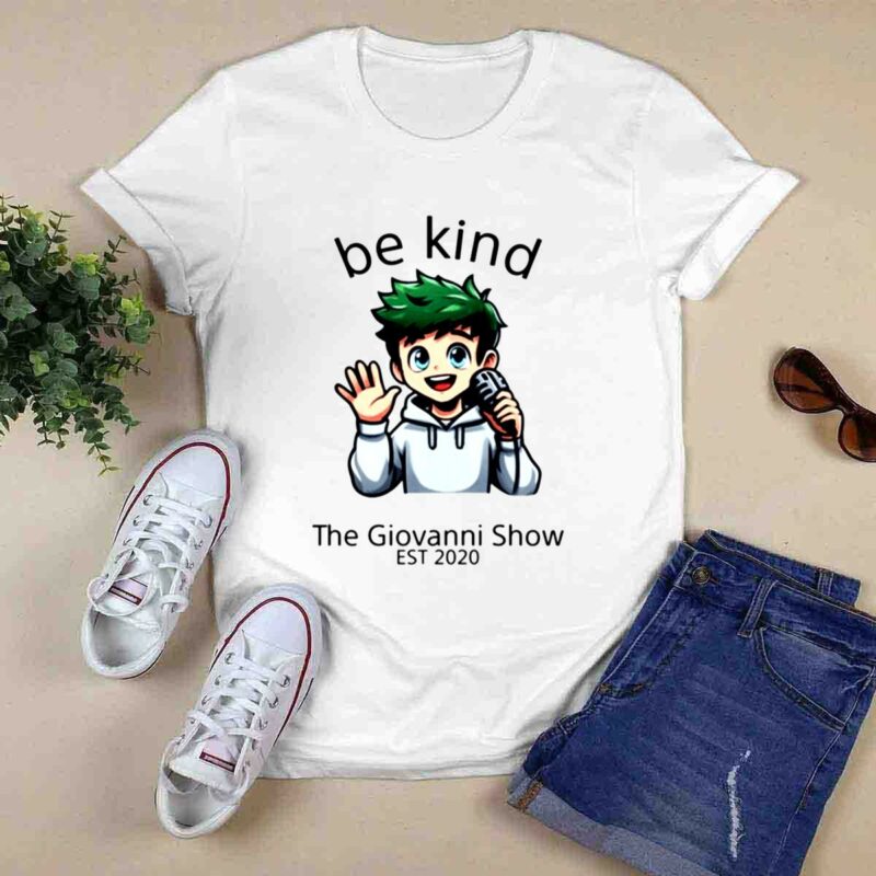 Be Kind The Giovanni Show Est 2020 0 T Shirt