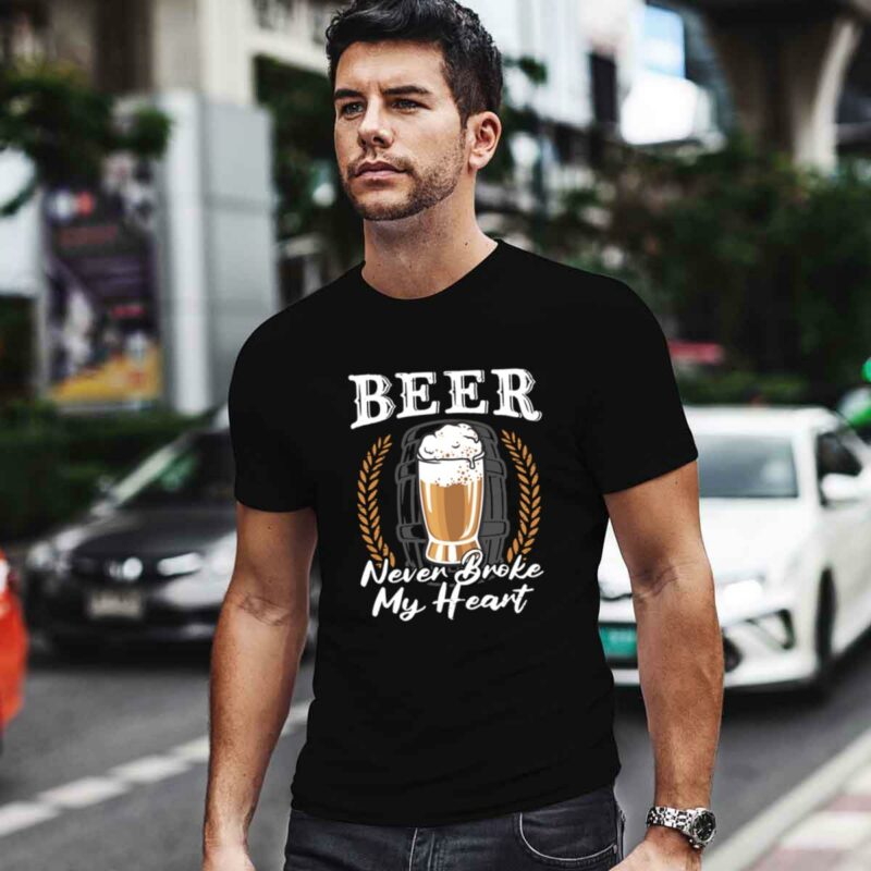 Beer Never Broke My Heart For A Beer Rockers 4 T Shirt