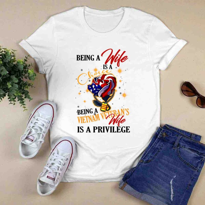 Being A Wife Is A Choice Being A Vietnam Veterans Wife Is A Privilege White 0 T Shirt