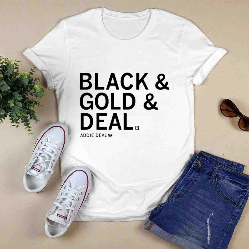 Black And Gold And Deal Addie Deal 0 T Shirt