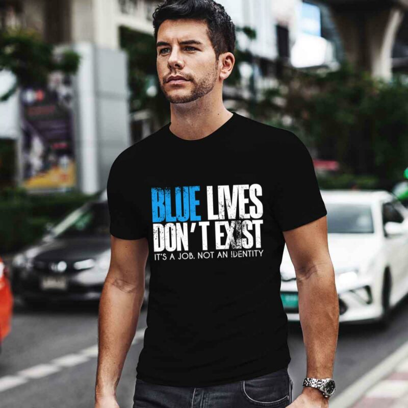 Blue Lives Dont Exis 0 T Shirt