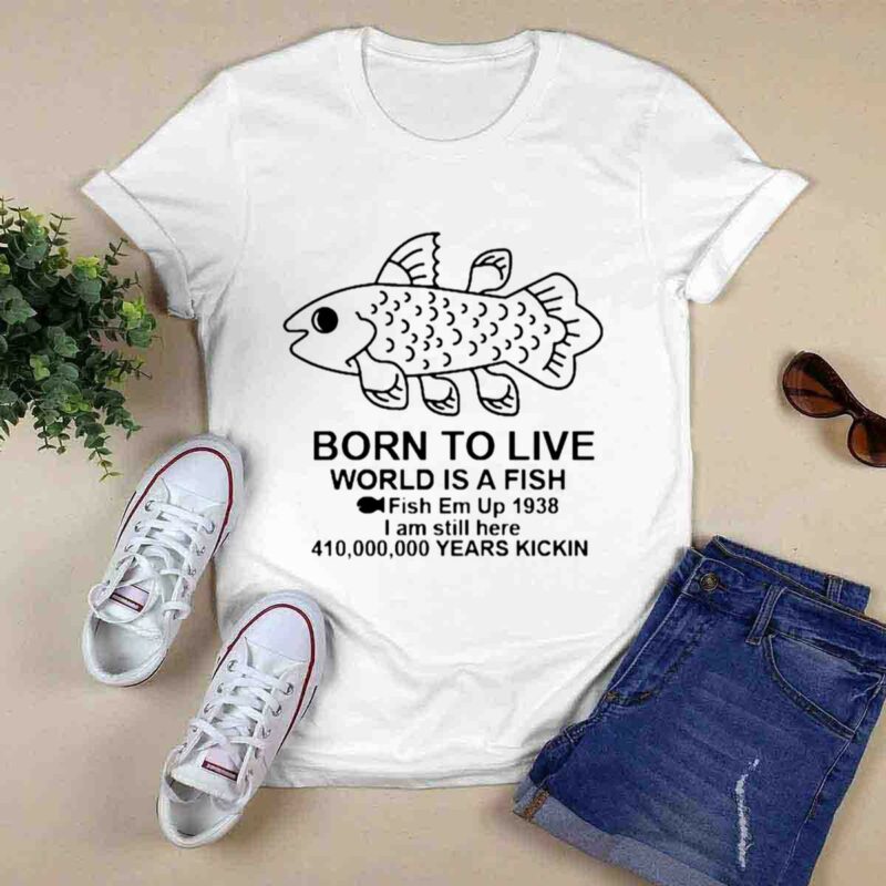Born To Live World Is A Fish 0 T Shirt