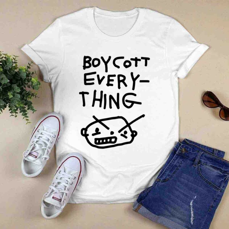 Boycott Every Thing 0 T Shirt