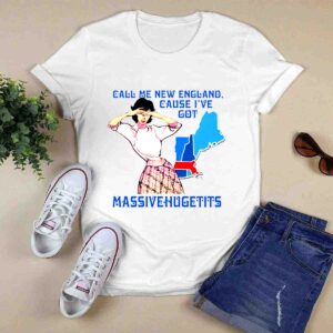 Call Me New England Cause I Got Massivehugetits Shirt