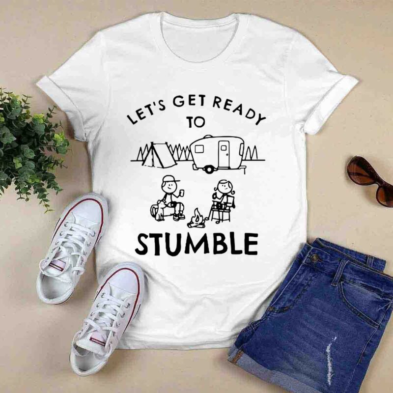 Camping Lets Get Ready To Stumble 0 T Shirt