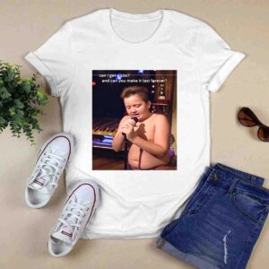 Can I Get A Kiss And Can You Make It Last Forever Shirt