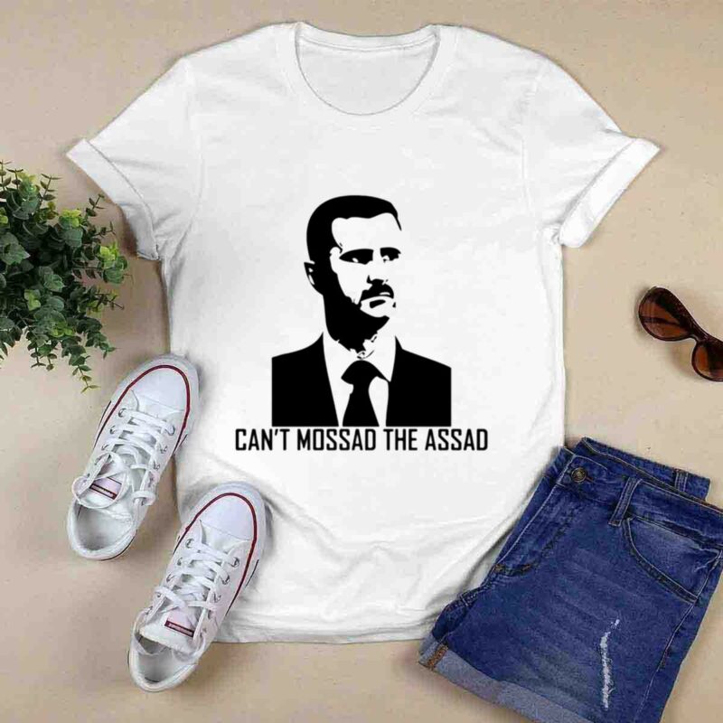 Cant Mossad The Assad 0 T Shirt