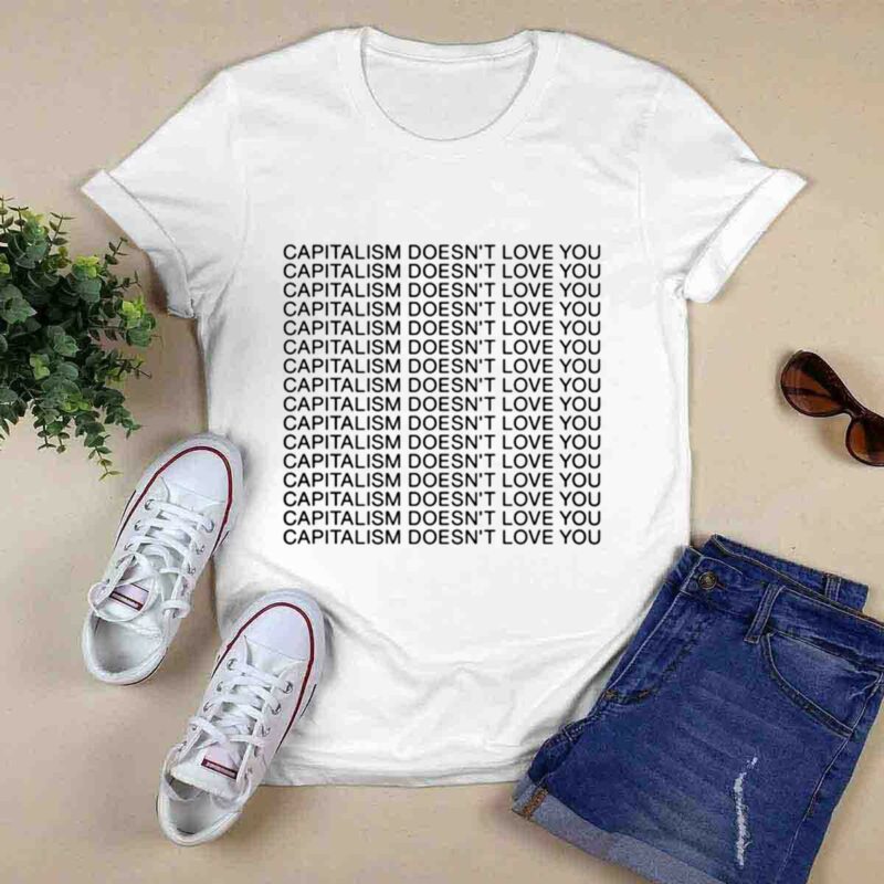 Capitalism Doesnt Love You 0 T Shirt