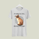 Cat Im Sorry Did I Roll My Eyes Out Loud 4 T Shirt