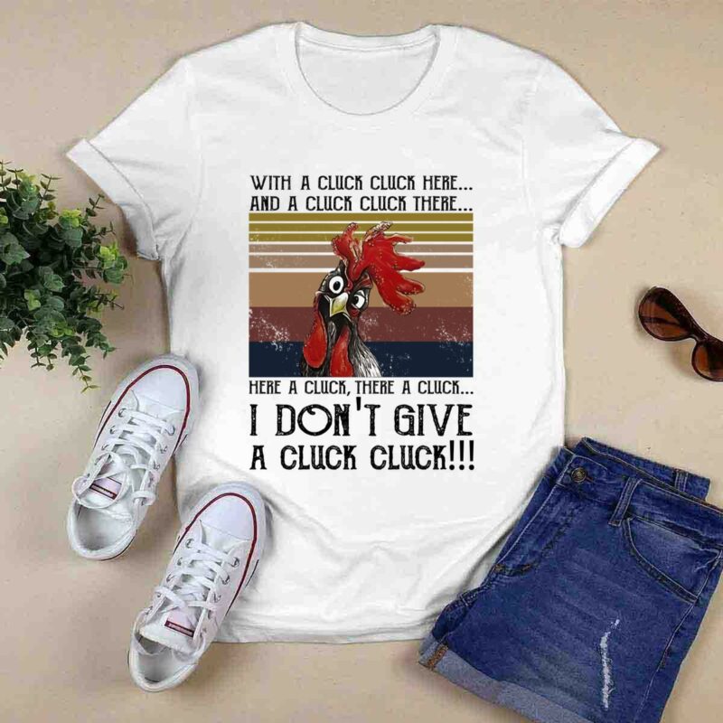 Chicken With A Cluck Cluck Here And A Cluck Cluck There Here A Cluck There A Cluck I Do Not Give A Cluck Vintage 5 T Shirt