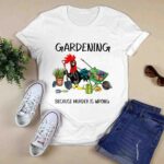 Chicken gardening because murder is wrong 2 T Shirt