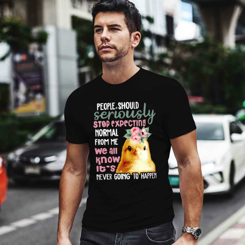 Child Chicken People Should Seriously Stop Expecting Normal From Me 4 T Shirt