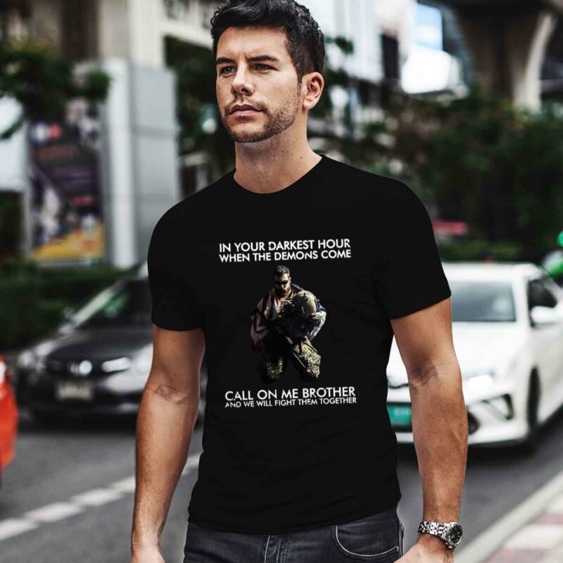 Chris Kyle In Your Darkest Hour When The Demons Come Call On Me 0 T Shirt