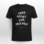 Colion Noir Need Money For Pew Pew 2 T Shirt