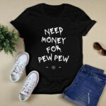 Colion Noir Need Money For Pew Pew 3 T Shirt