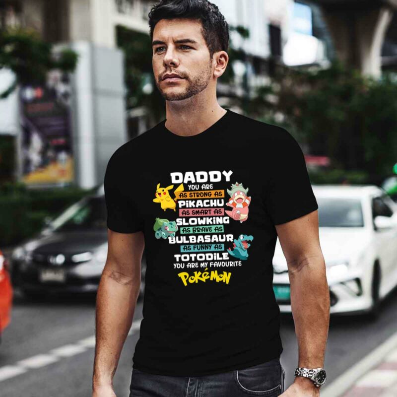 Daddy You Are As Strong As Pikachu Slowking Bulbasaur Totodile Pokemon 0 T Shirt