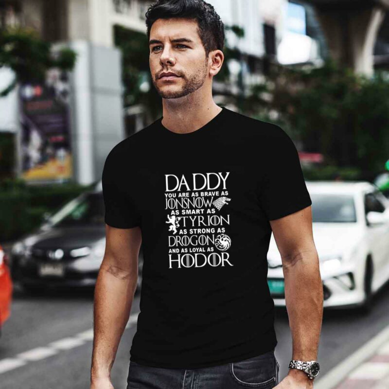 Daddy You Are As Brave As Jon Snow As Smart As Tyrion 0 T Shirt