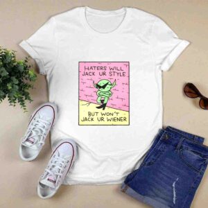 Dakota Cates Haters Will Jack Ur Style But Won't Jack Ur Wiener Shirt