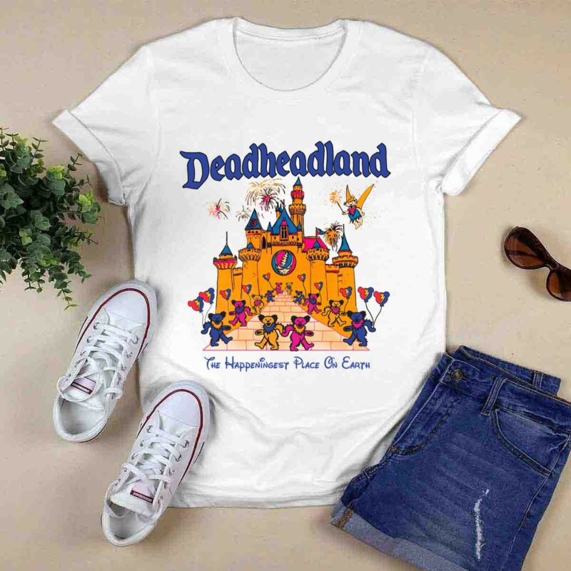 Deadheadland The Happeningest Place On Earth 0 T Shirt