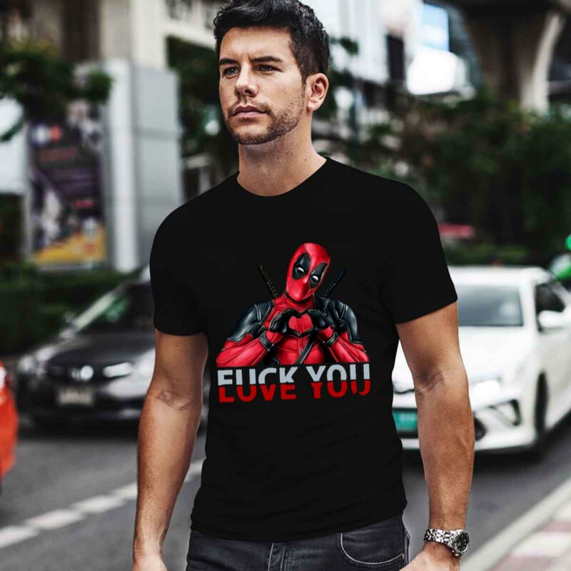 Deadpool Fuck You And Love You 0 T Shirt