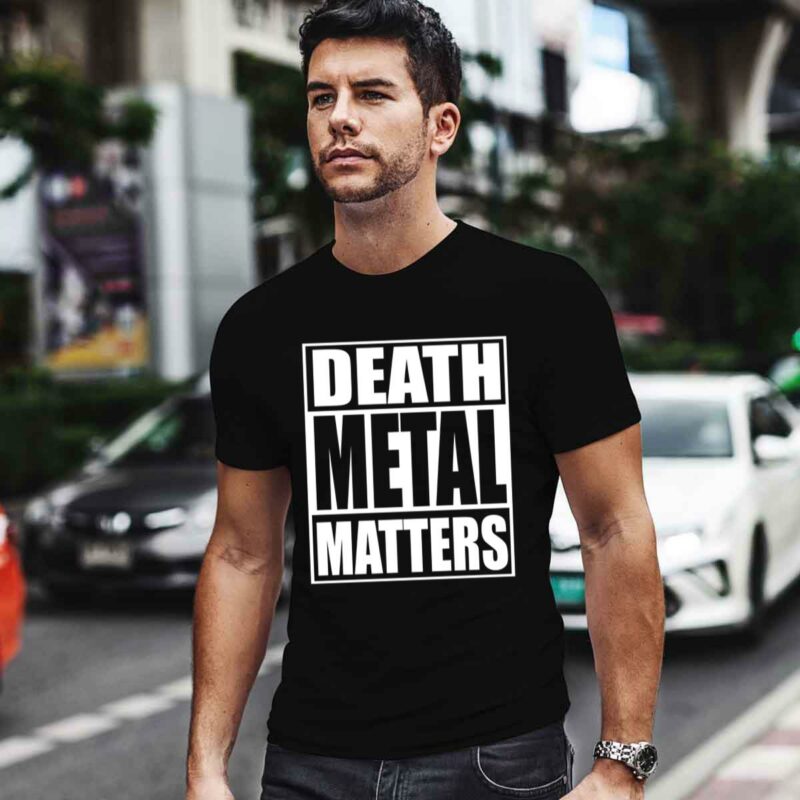 Death Metal Matters 0 T Shirt