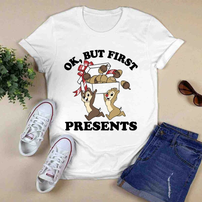 Disney Christmas Chip And Dale Ok But First Presents 0 T Shirt