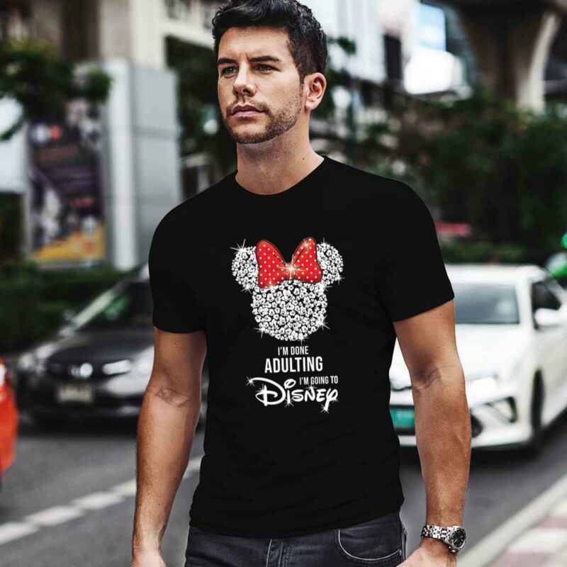 Disney Mickey Mouse Im Done Adulting Im Going To Disney 0 T Shirt