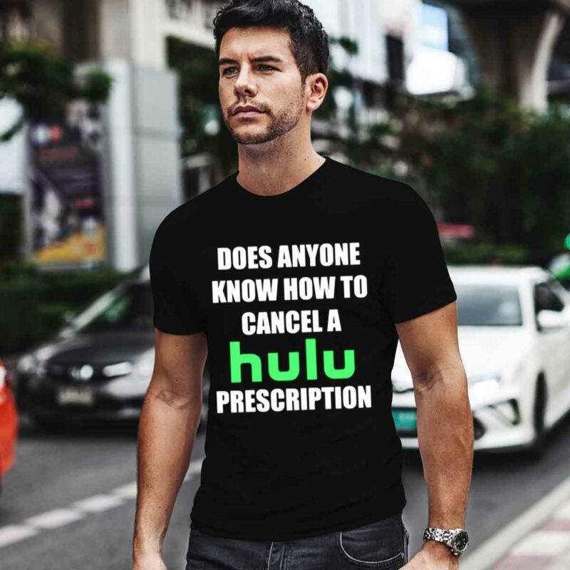 Does Anyone Know How To Cancel Hulu Prescription 0 T Shirt