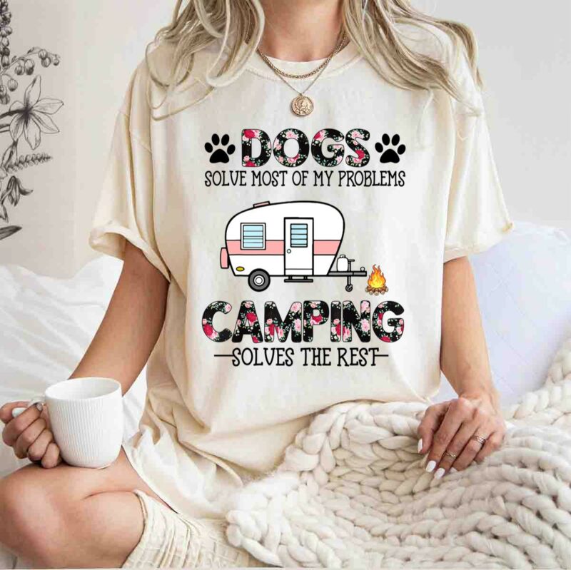 Dogs Solve Most Of My Problems Camping Solves The Rest 5 T Shirt