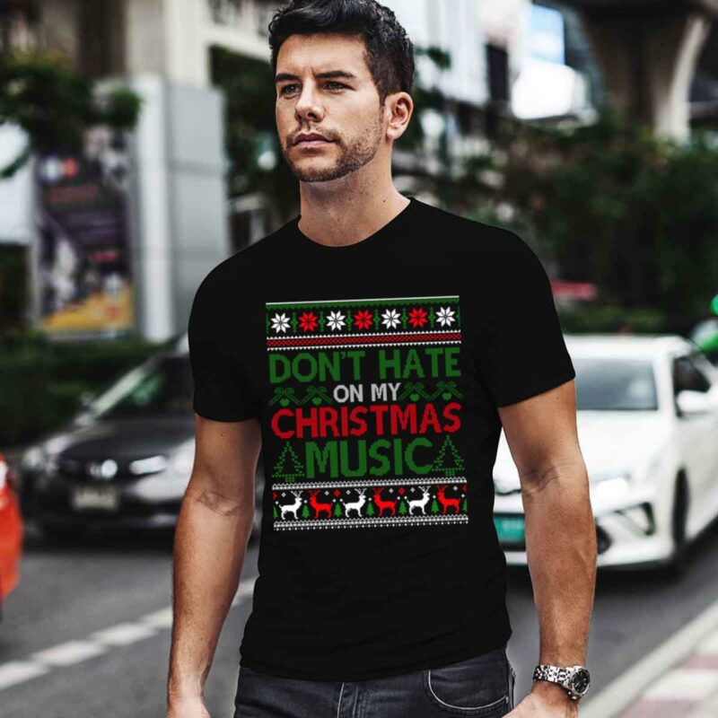 Dont Hate On My Christmas Music Funny Christmas Music Ugly 0 T Shirt