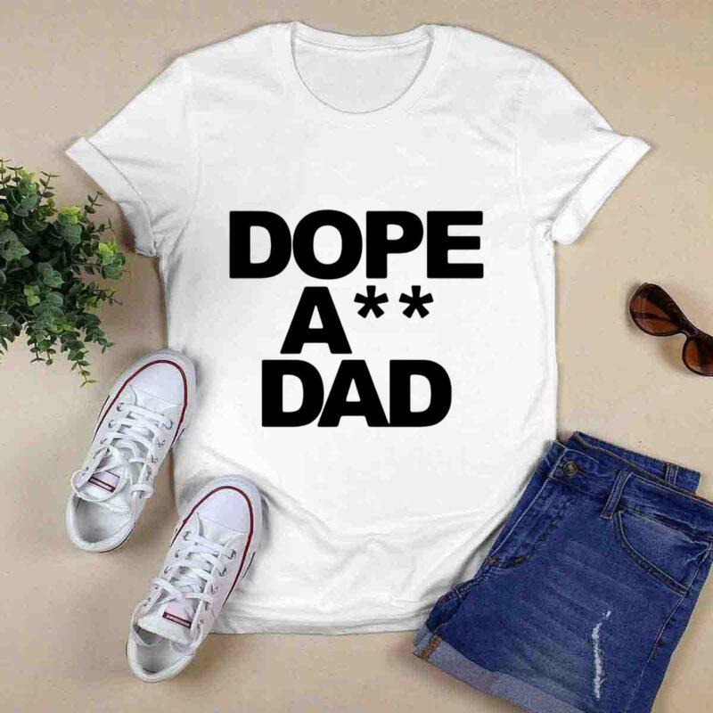 Dope Ass Dad 0 T Shirt