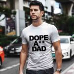 Dope Ass dad 3 T Shirt